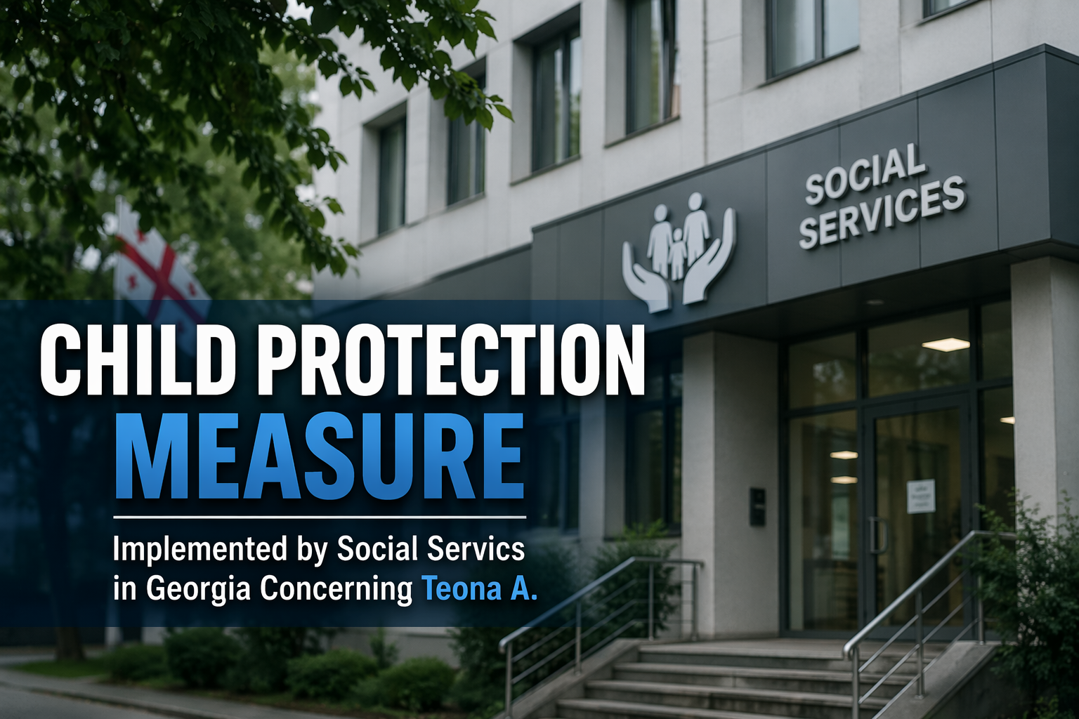 Child Protection Measure Implemented by Social Services in Georgia Concerning Teona A.